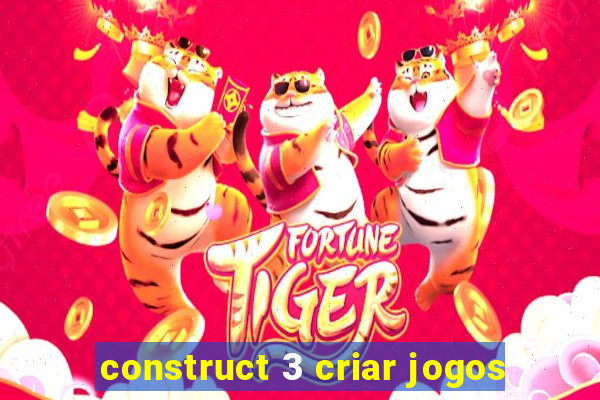 construct 3 criar jogos